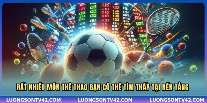 Rất nhiều môn thể thao bạn có thể tìm thấy tại nền tảng