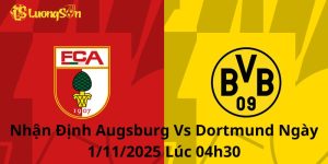 Nhận Định Augsburg Vs Dortmund Ngày 1/11/2025 Lúc 04h30